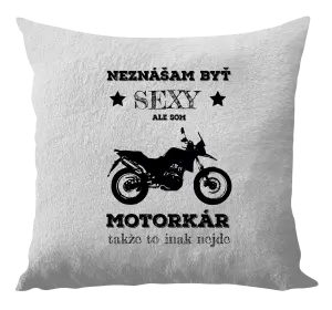 Vankúš Neznášam byť sexy, ale som motorkár