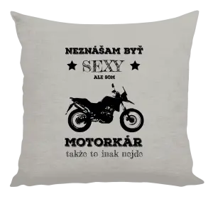 Vankúš Neznášam byť sexy, ale som motorkár