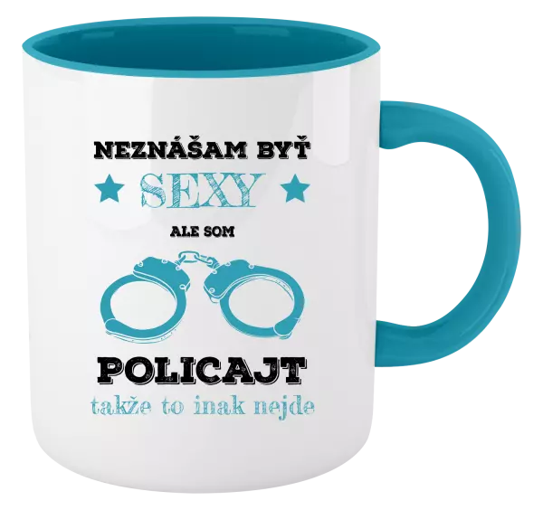 Hrnček  Neznášam byť sexy, ale som policajt