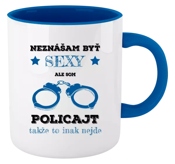 Hrnček  Neznášam byť sexy, ale som policajt