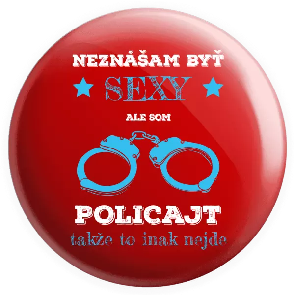 Placka Neznášam byť sexy, ale som policajt