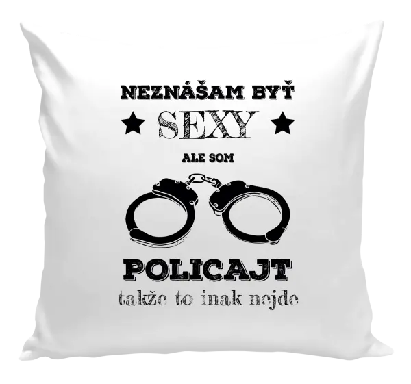 Vankúš Neznášam byť sexy, ale som policajt