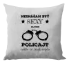 Vankúš Neznášam byť sexy, ale som policajt