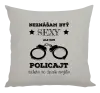 Vankúš Neznášam byť sexy, ale som policajt
