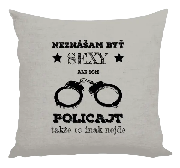Vankúš Neznášam byť sexy, ale som policajt