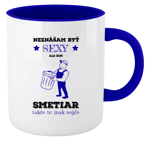 Hrnček  Neznášam byť sexy, ale som smetiar