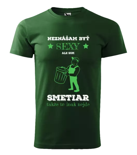Pánske tričko Neznášam byť sexy, ale som smetiar