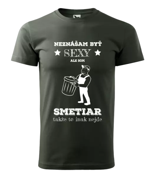 Pánske tričko Neznášam byť sexy, ale som smetiar