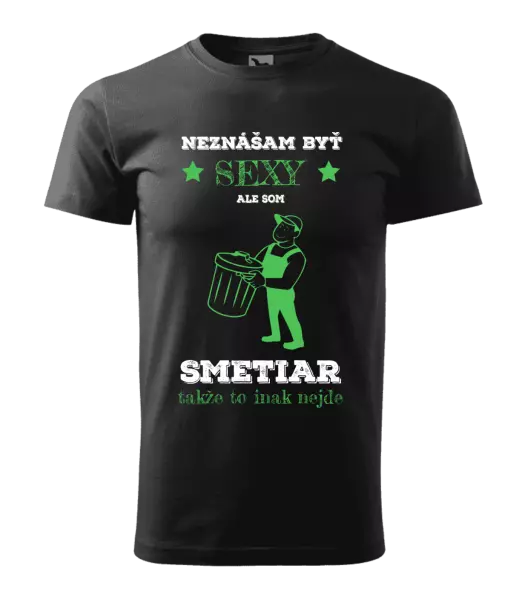 Pánske tričko Neznášam byť sexy, ale som smetiar