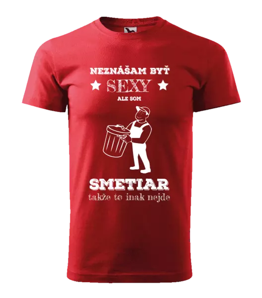 Pánske tričko Neznášam byť sexy, ale som smetiar