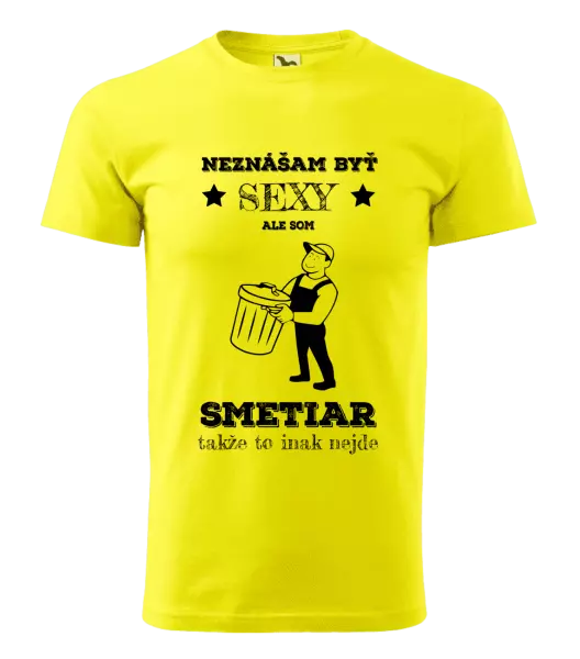 Pánske tričko Neznášam byť sexy, ale som smetiar