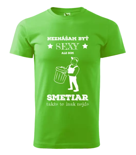 Pánske tričko Neznášam byť sexy, ale som smetiar