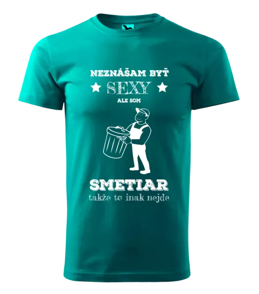 Pánske tričko Neznášam byť sexy, ale som smetiar