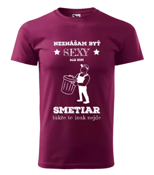 Pánske tričko Neznášam byť sexy, ale som smetiar