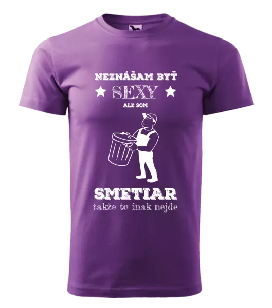Pánske tričko Neznášam byť sexy, ale som smetiar