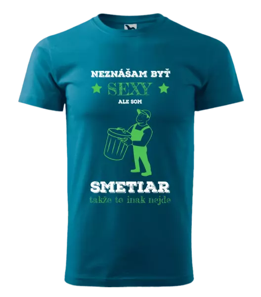 Pánske tričko Neznášam byť sexy, ale som smetiar