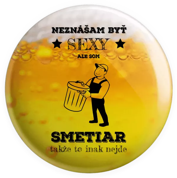 Placka Neznášam byť sexy, ale som smetiar
