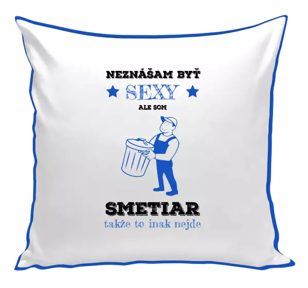 Vankúš Neznášam byť sexy, ale som smetiar