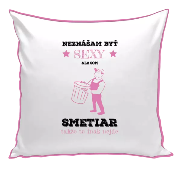 Vankúš Neznášam byť sexy, ale som smetiar