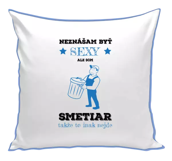 Vankúš Neznášam byť sexy, ale som smetiar