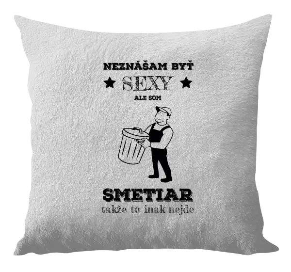 Vankúš Neznášam byť sexy, ale som smetiar