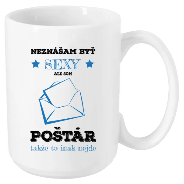 Hrnček Neznášam byť sexy, ale som poštár