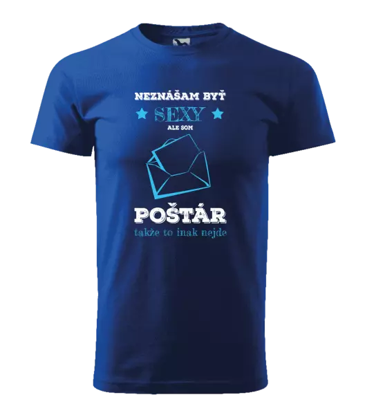 Pánske tričko Neznášam byť sexy, ale som poštár