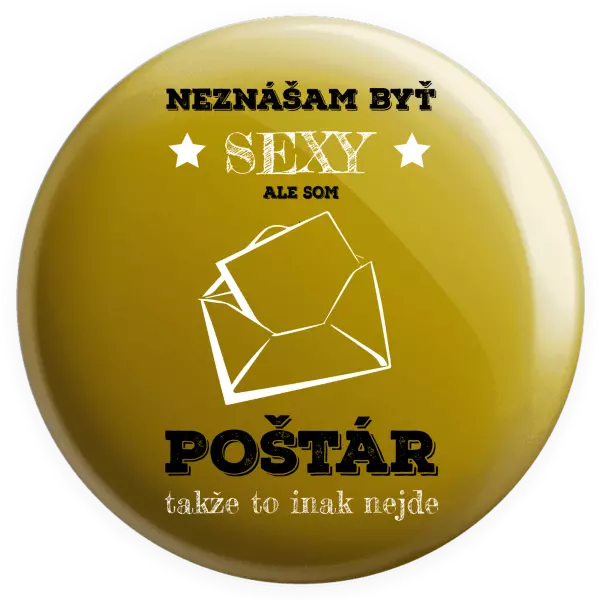 Placka Neznášam byť sexy, ale som poštár