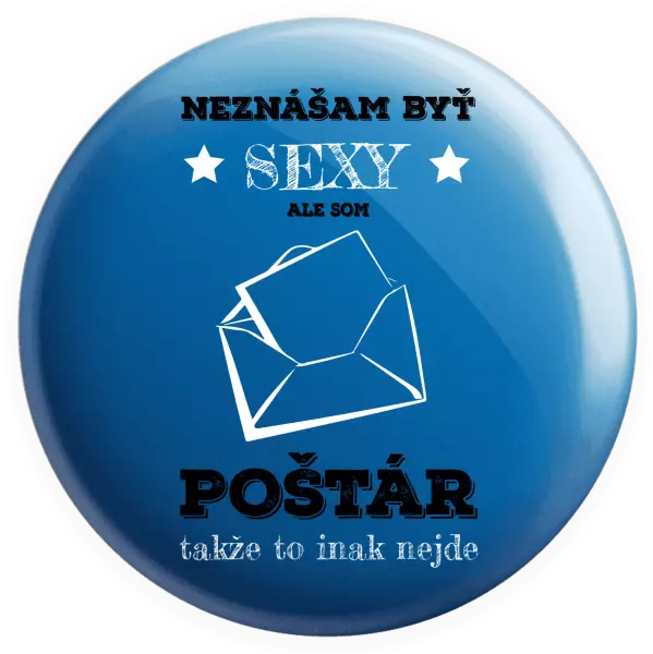 Placka Neznášam byť sexy, ale som poštár