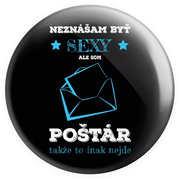 Placka Neznášam byť sexy, ale som poštár
