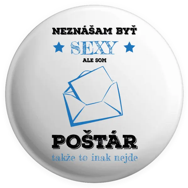 Placka Neznášam byť sexy, ale som poštár