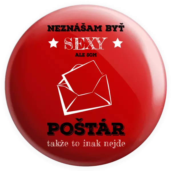 Placka Neznášam byť sexy, ale som poštár