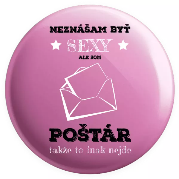 Placka Neznášam byť sexy, ale som poštár