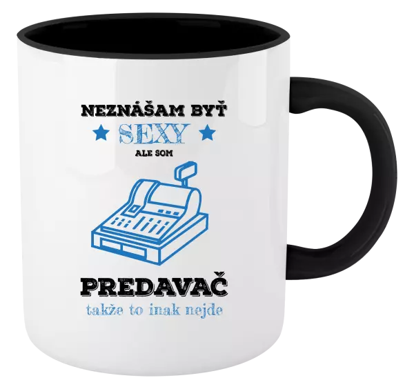 Hrnček  Neznášam byť sexy, ale som predavač