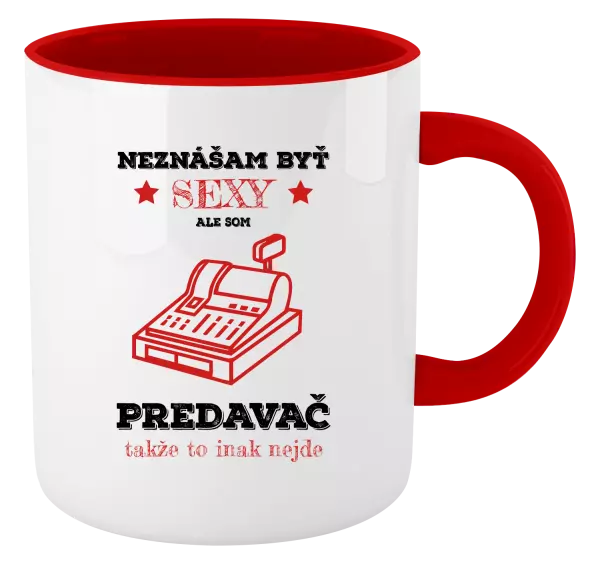 Hrnček  Neznášam byť sexy, ale som predavač