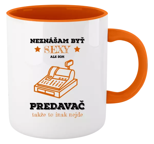 Hrnček  Neznášam byť sexy, ale som predavač