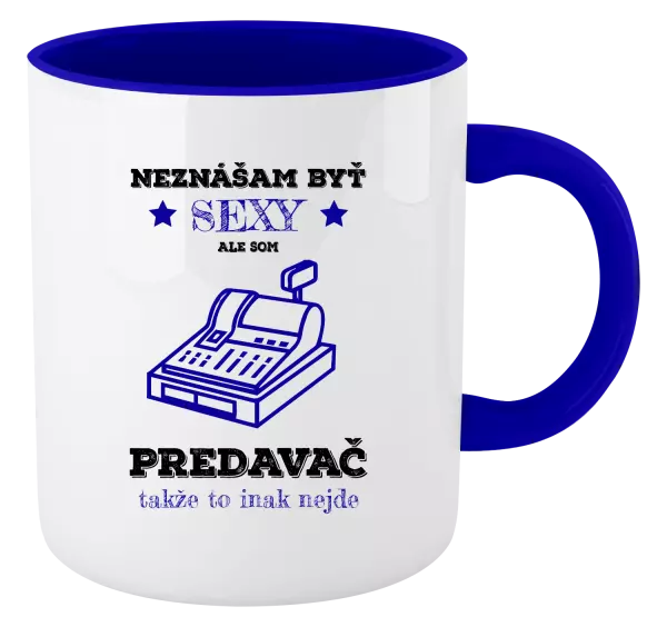 Hrnček  Neznášam byť sexy, ale som predavač