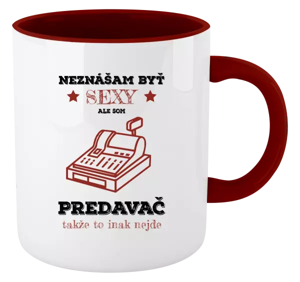 Hrnček  Neznášam byť sexy, ale som predavač