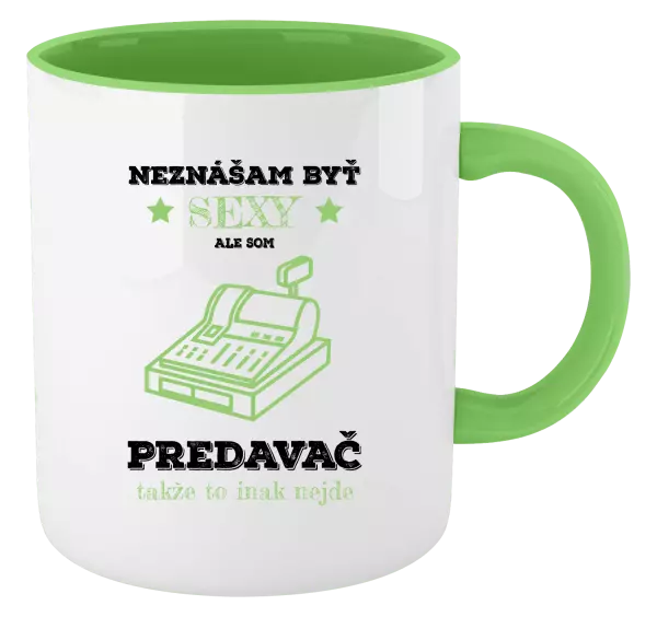Hrnček  Neznášam byť sexy, ale som predavač
