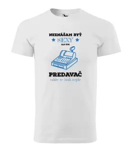 Pánske tričko Neznášam byť sexy, ale som predavač