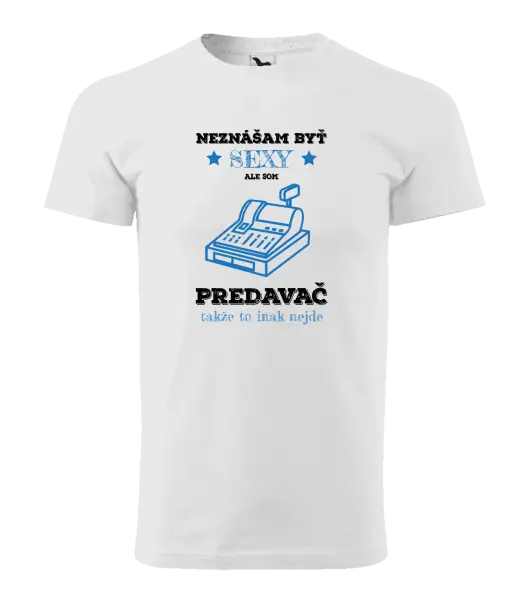 Pánske tričko Neznášam byť sexy, ale som predavač