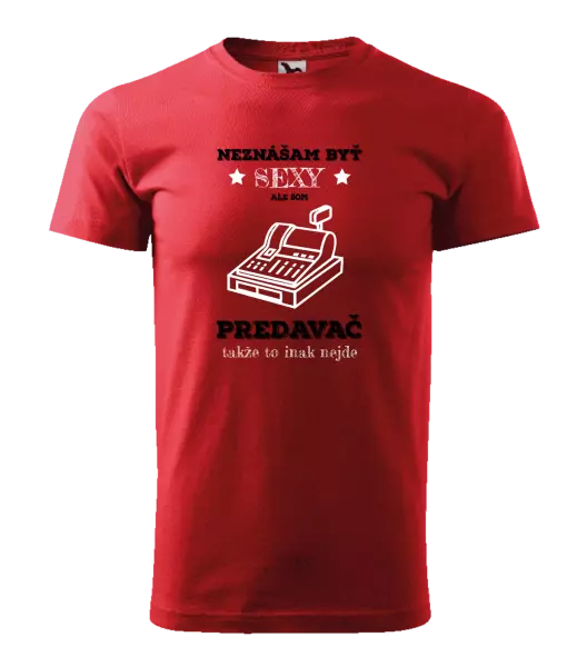 Pánske tričko Neznášam byť sexy, ale som predavač