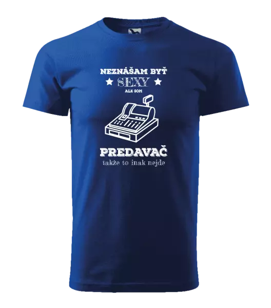 Pánske tričko Neznášam byť sexy, ale som predavač
