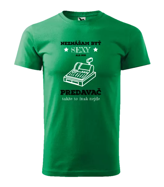 Pánske tričko Neznášam byť sexy, ale som predavač