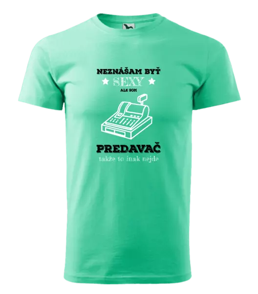 Pánske tričko Neznášam byť sexy, ale som predavač