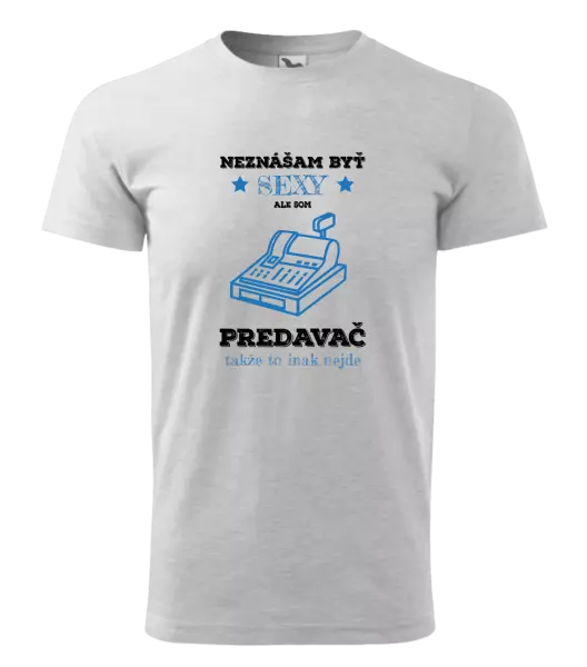 Pánske tričko Neznášam byť sexy, ale som predavač