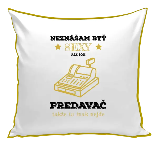 Vankúš Neznášam byť sexy, ale som predavač