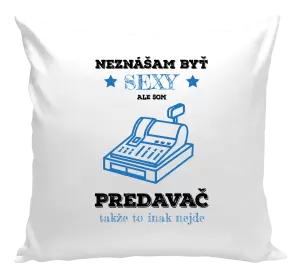 Vankúš Neznášam byť sexy, ale som predavač