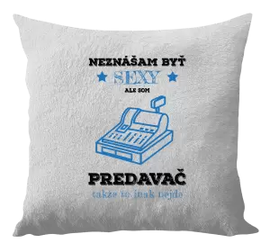 Vankúš Neznášam byť sexy, ale som predavač