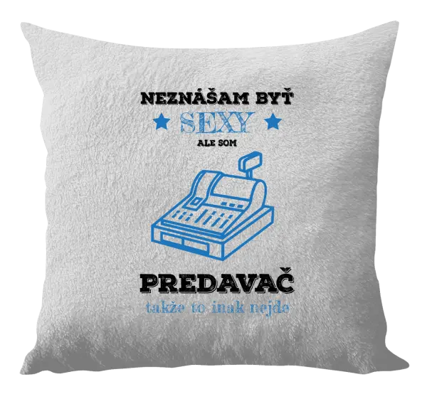 Vankúš Neznášam byť sexy, ale som predavač
